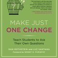 Cover Art for B00ELV5Y5A, Make Just One Change: Teach Students to Ask Their Own Questions by Dan Rothstein