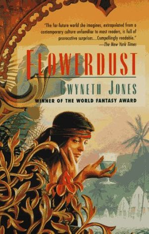 Cover Art for 9780312862923, Flowerdust by Gwyneth Jones