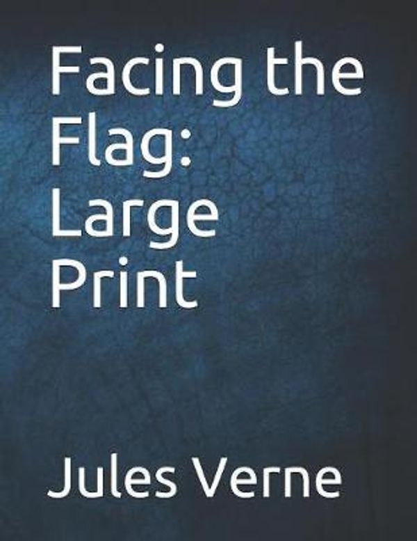 Cover Art for 9781077339798, Facing the Flag by Jules Verne