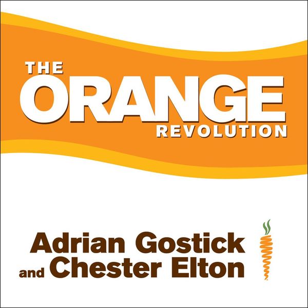 Cover Art for 9781400187324, The Orange Revolution by Adrian Gostick, Chester Elton