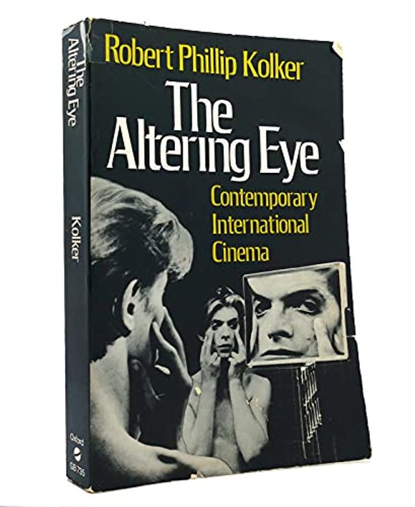 Cover Art for 9780195033021, The Altering Eye: Contemporary International Cinema (Galaxy Books) by Robert Phillip Kolker
