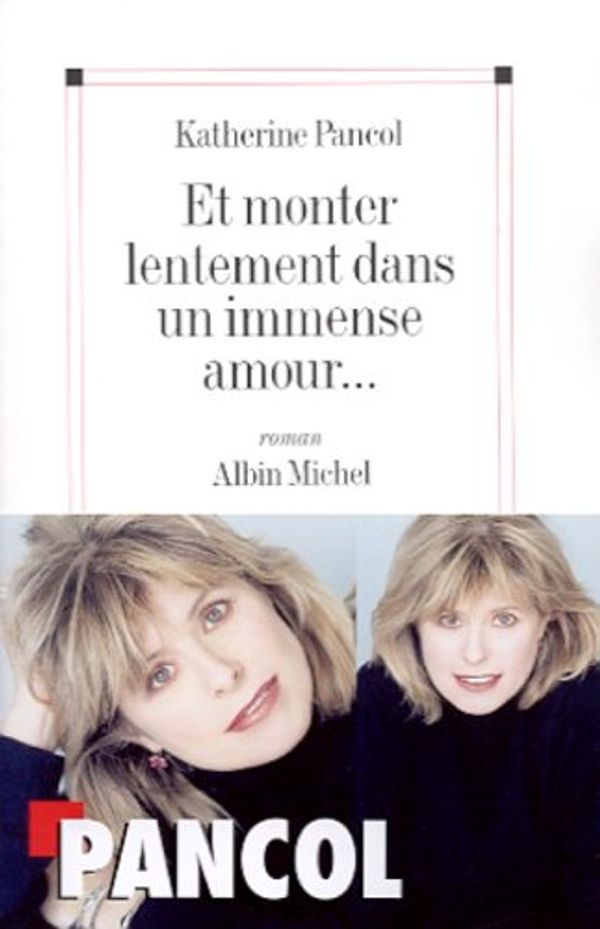 Cover Art for 9782226122476, ET MONTER LENTEMENT..IMMENSE AMOUR by Katherine Pancol