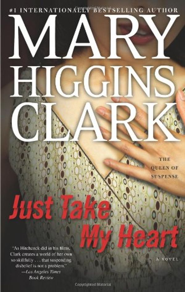 Cover Art for 9781439173381, Just Take My Heart: A Novel by Mary Higgins Clark