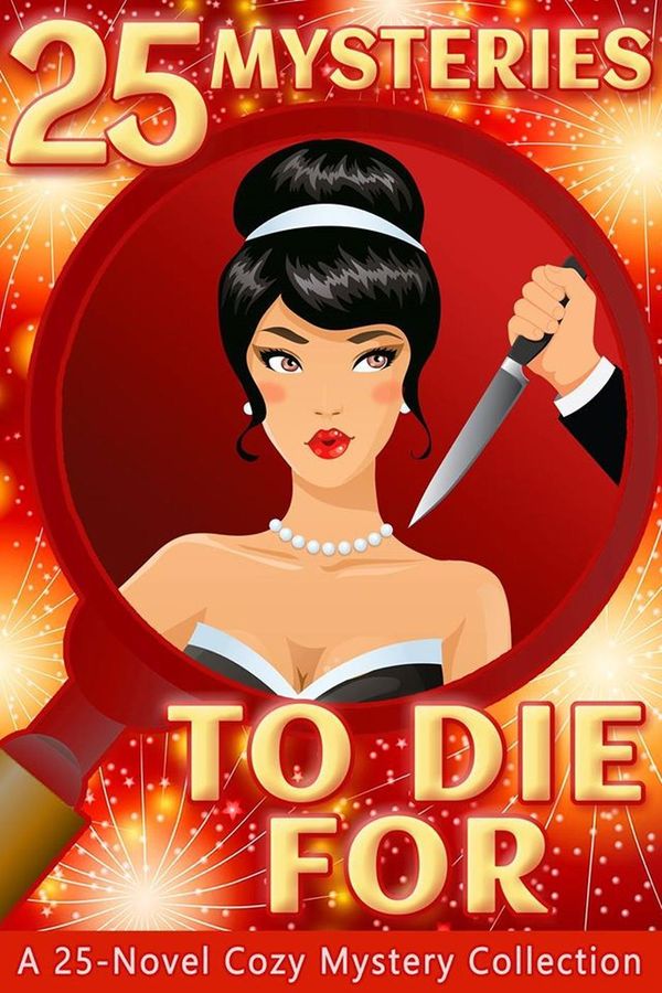 Cover Art for 9781540145413, 25 Mysteries To Die For: A 25-Novel Cozy Mystery Collection by Alannah Foley, Alannah Rogers, Anna Celeste Burke, Anne R. Tan, Ava Mallory, Caroline Mickelson, Carolyn L Dean, Cate Dean, Colleen Cross, Elisabeth Crabtree, Frankie Bow, Geraldine Evans, J.D. Winters, Lisa B. Thomas, Maggie West, N. Gemini Sasson, N.M. 