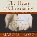 Cover Art for 9780062109040, The Heart of Christianity by Dr Marcus J Borg, John Pruden, Dr Marcus J Borg