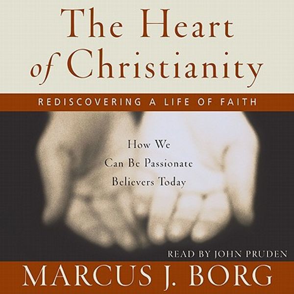 Cover Art for 9780062109040, The Heart of Christianity by Dr Marcus J Borg, John Pruden, Dr Marcus J Borg