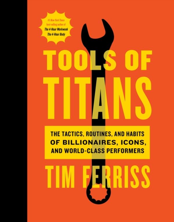 Cover Art for 9781328683786, Tools of Titans: The Tactics, Routines, and Habits of Billionaires, Icons, and World-Class Performers by Timothy Ferriss