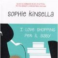 Cover Art for 9788804580492, I love shopping per il baby by Sophie Kinsella