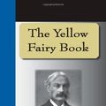 Cover Art for 9781595476746, The Yellow Fairy Book by Andrew Lang