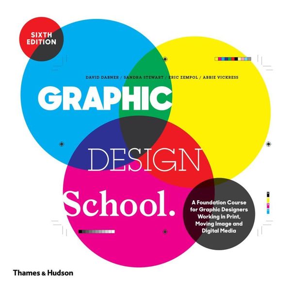 Cover Art for 9780500292853, Graphic Design School: A Foundation Course for Graphic Designers Working in Print, Moving Image and Digital Media by David Dabner