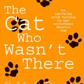 Cover Art for 9780755389742, The Cat Who Wasn't There (The Cat Who Mysteries, Book 14): A cosy feline whodunit for cat lovers everywhere by Lilian Jackson Braun