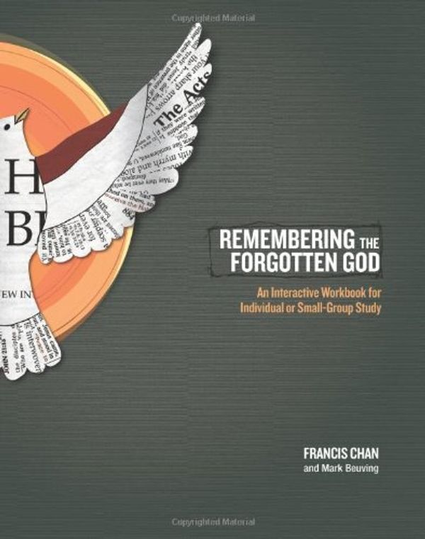 Cover Art for B0076TWAJC, Remembering the Forgotten God: An Interactive Workbook for Individual or Small Group Study by Francis Chan, Mark Beuving (2010) Paperback by Francis Chan