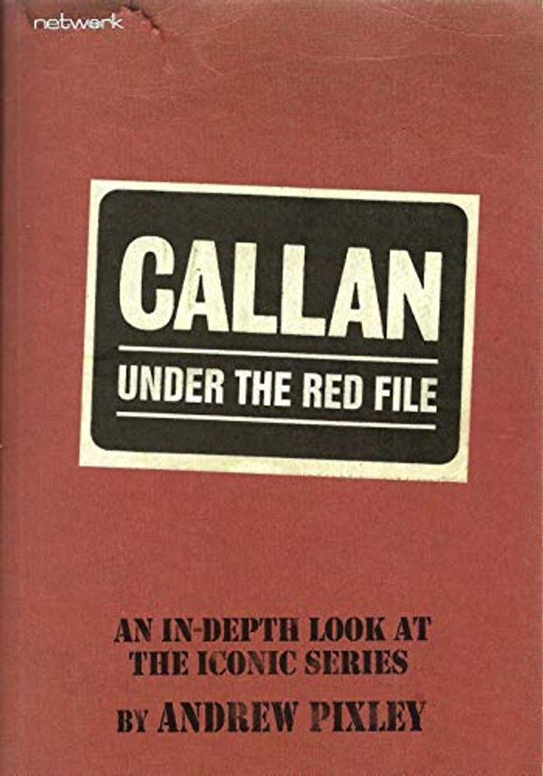 Cover Art for 9780992976613, Callan Under The Red File An In-Depth Look At The Iconic Series by 