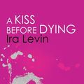 Cover Art for 9781849017480, A Kiss Before Dying by Ira Levin
