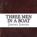 Cover Art for 9781536989779, Three Men in a Boat by Jerome Klapka Jerome