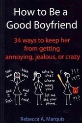 Cover Art for 9781456324117, How to Be a Good Boyfriend by Rebecca A. Marquis