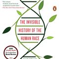 Cover Art for 9780143127925, The Invisible History of the Human Race by Christine Kenneally