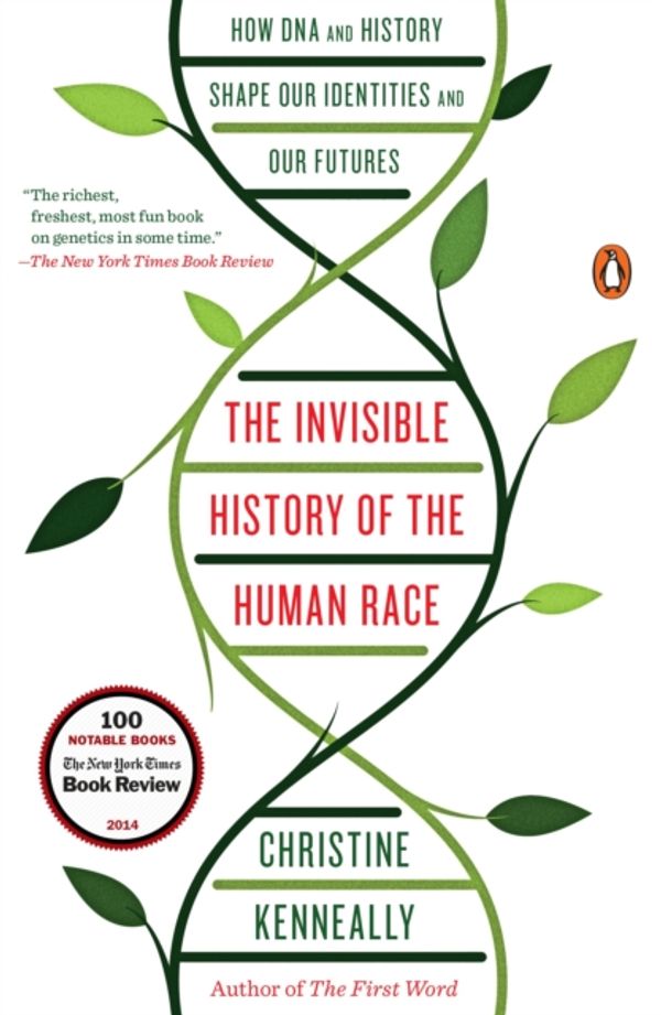 Cover Art for 9780143127925, The Invisible History of the Human Race by Christine Kenneally