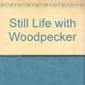 Cover Art for 9780553240818, still Life With Woodpecker by Tom Robbins