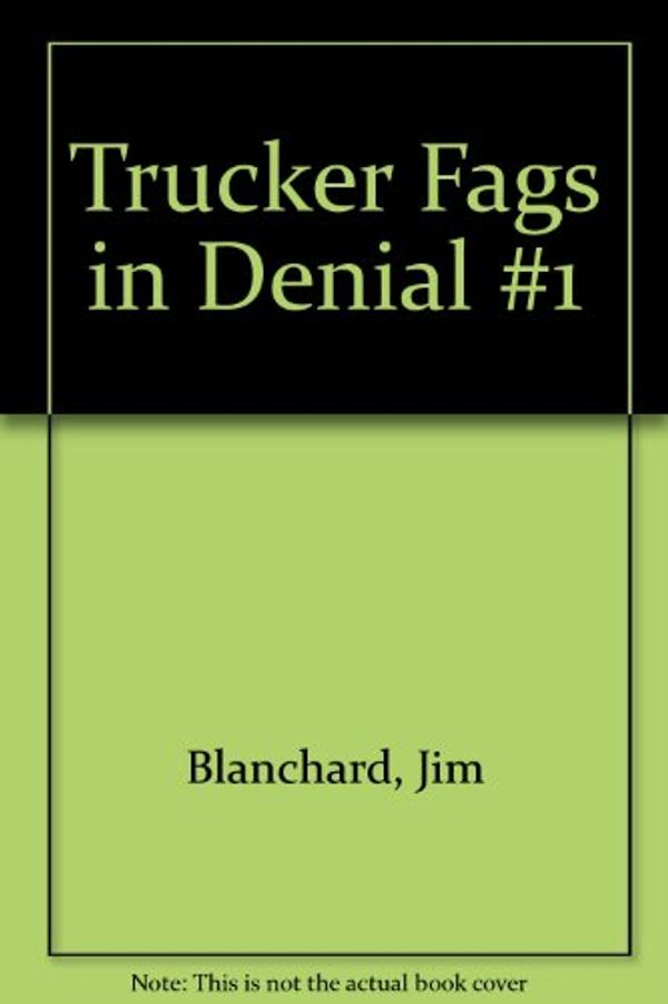 Cover Art for 9781606990254, Trucker Fags in Denial #1 by Jim Blanchard