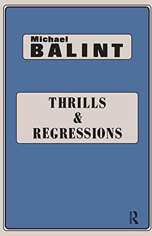 Cover Art for B07CJTZNDX, Thrills and Regressions by Michael Balint