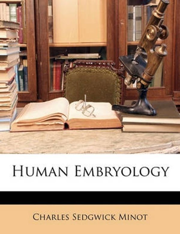 Cover Art for 9781149992722, Human Embryology by Charles Sedgwick Minot