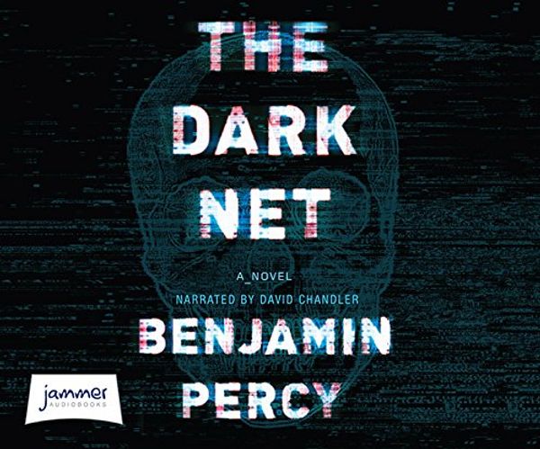 Cover Art for 9781510074583, The Dark Net by Benjamin Percy