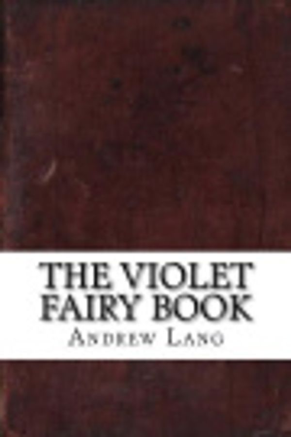 Cover Art for 9781539403494, The Violet Fairy Book by Andrew Lang