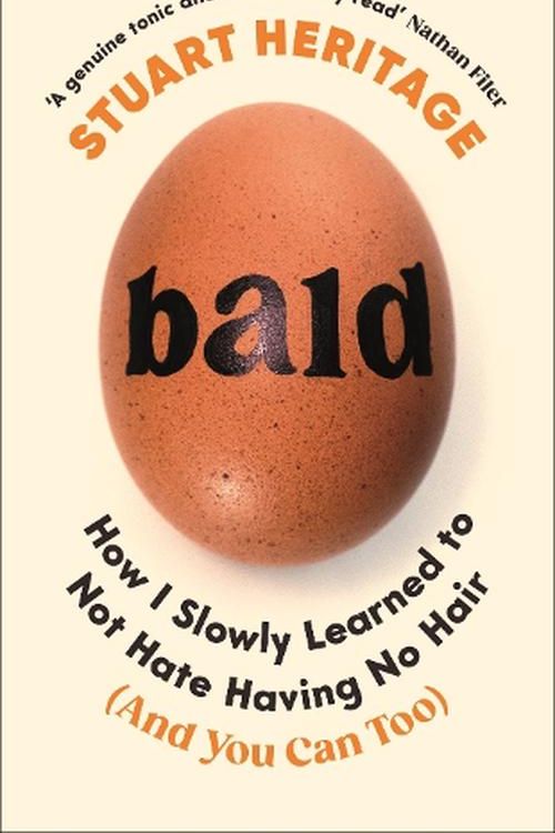 Cover Art for 9781800818569, Bald: How I Slowly Learned to Not Hate Having No Hair (And You Can Too) by Stuart Heritage