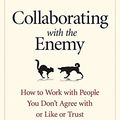 Cover Art for 9781523095360, COLLABORATING WITH THE ENEMY by Adam Kahane