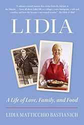 Cover Art for 9780525610533, Lidia: A Life of Love, Family, and Food by Lidia Matticchio Bastianich