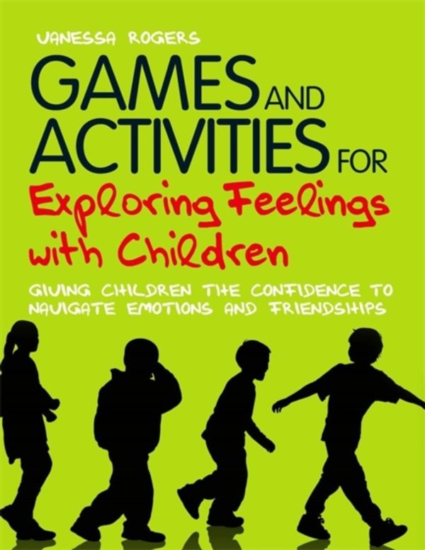 Cover Art for 9781849052221, Games and Activities for Exploring Feelings with Children by Vanessa Rogers