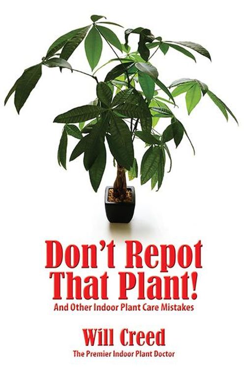 Cover Art for 9781939767165, Don't Repot That Plant!And Other Indoor Plant Care Mistakes by Will Creed