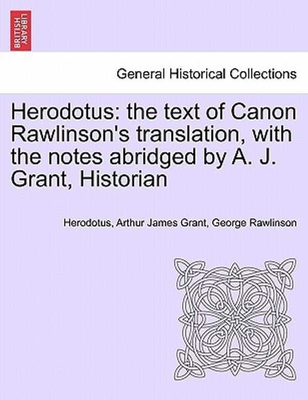 Cover Art for 9781241446741, Herodotus by Herodotus, Arthur James Grant, George Rawlinson