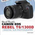 Cover Art for 9781681981703, David Busch's Canon EOS Rebel T6/1300d Guide to Digital Slr Photography by David D. Busch