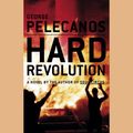 Cover Art for 9781594832345, Hard Revolution by George Pelecanos