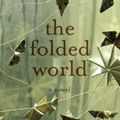 Cover Art for 9781590512487, The Folded World by Amity Gaige