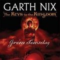 Cover Art for 9780439436557, The Keys to the Kingdom #2: Grim Tuesday by Garth Nix