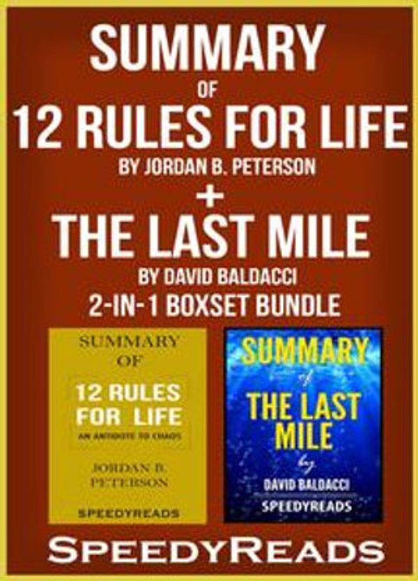 Cover Art for 1230002546551, Summary of 12 Rules for Life: An Antidote to Chaos by Jordan B. Peterson + Summary of The Last Mile by David Baldacci 2-in-1 Boxset Bundle by SpeedyReads