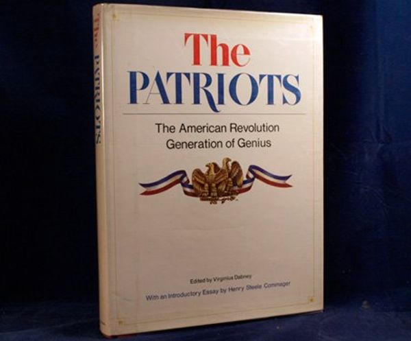 Cover Art for 9780689106903, The Patriots: The American Revolution generation of genius by Dabney, Virginius
