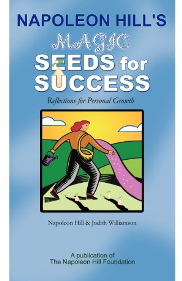Cover Art for 9780977146390, Napoleon Hill's Magic Seeds for Success by Napoleon Hill, Judith Williamson