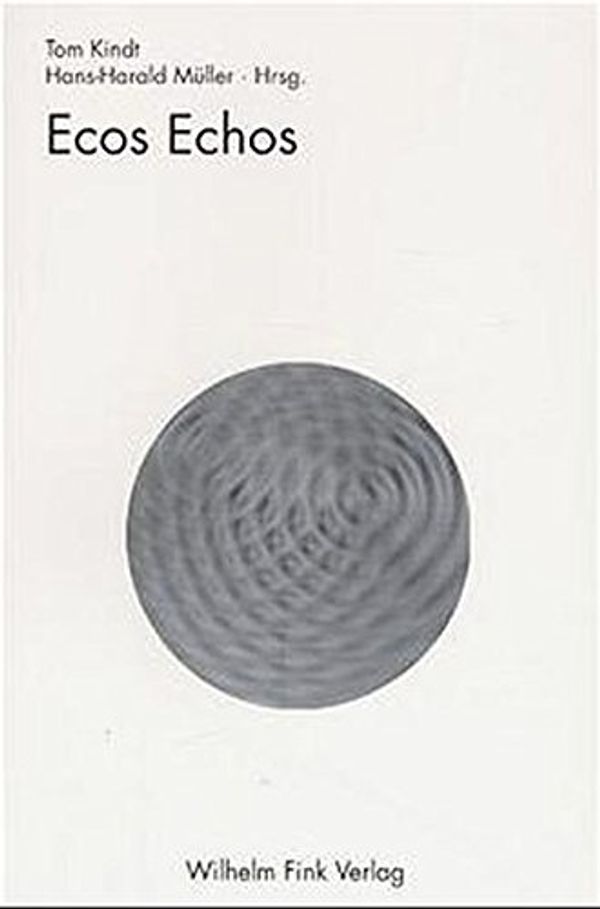 Cover Art for 9783770534272, Ecos Echos. Das Werk Umberto Ecos: Dimensionen, Rezeptionen, Kritiken. by Tom Kindt, Müller, Hans-Harald