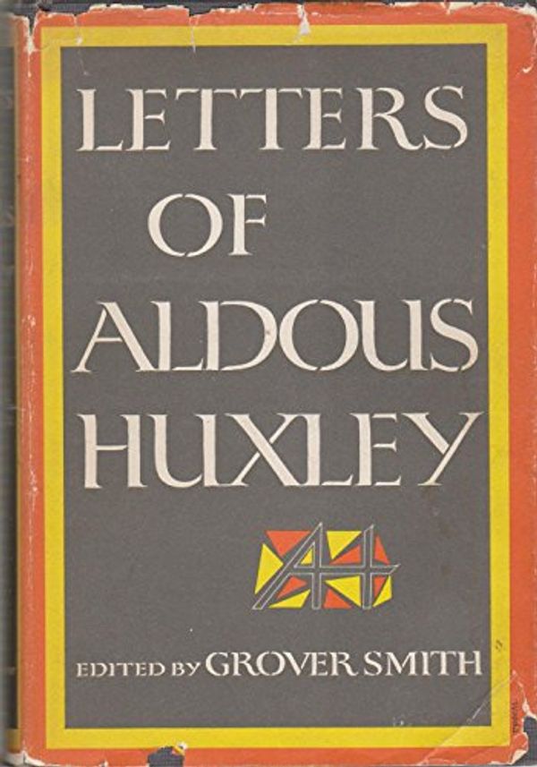 Cover Art for 9781199770608, Letters of Aldous Huxley. Edited by Grover Smith by Aldous Huxley