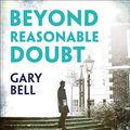 Cover Art for B07TTV9KWL, Beyond Reasonable Doubt by Gary Bell