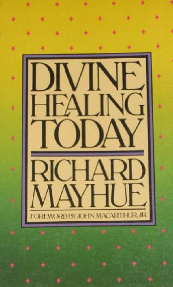Cover Art for 9780802404534, Divine Healing Today by Richard Mayhue