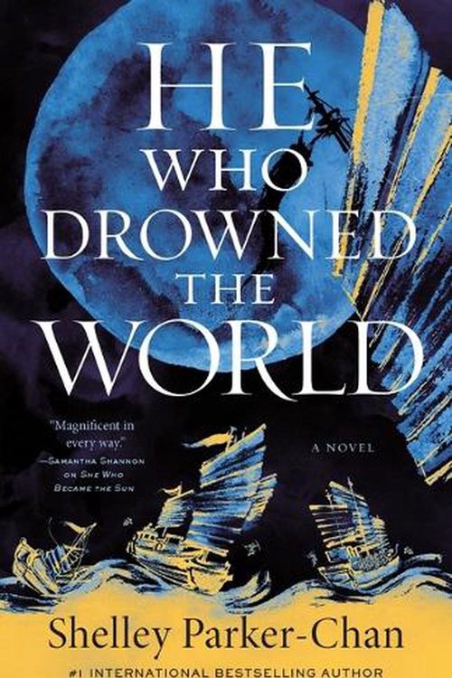 Cover Art for 9781250621825, He Who Drowned the World by Shelley Parker-Chan