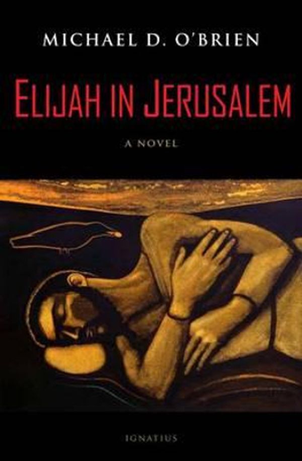 Cover Art for 9781586179465, Elijah in Jerusalem by Michael D. O'Brien