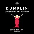 Cover Art for B07KS4417T, Dumplin': Kunsten at tænke stort by Julie Murphy