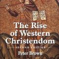 Cover Art for 9781577180920, The Rise of Western Christendom by Peter Brown