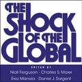 Cover Art for 9780674061866, The Shock of the Global: The 1970s in Perspective by Niall Ferguson